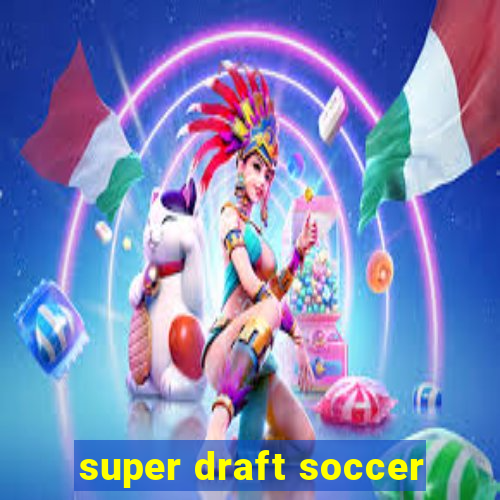 super draft soccer